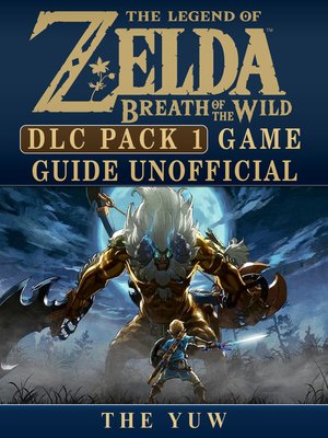 cover image of Legend of Zelda Breath of the Wild DLC Pack 1 Game Guide Unofficial